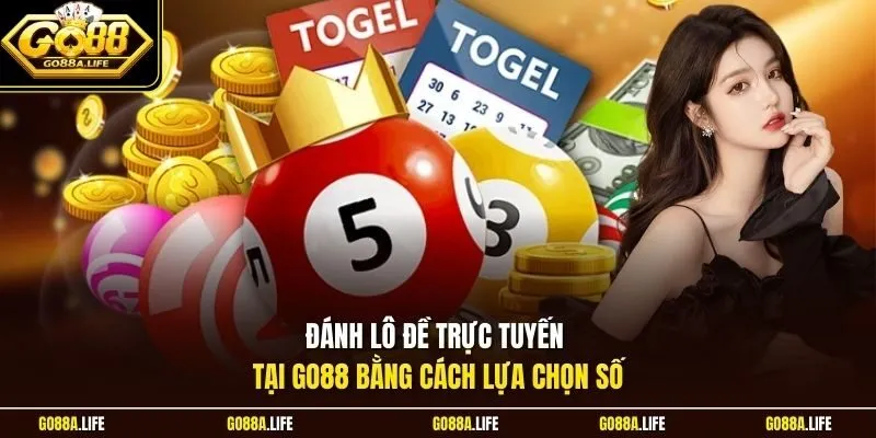 Đánh lô đề trực tuyến tại Go88 bằng cách lựa chọn số
