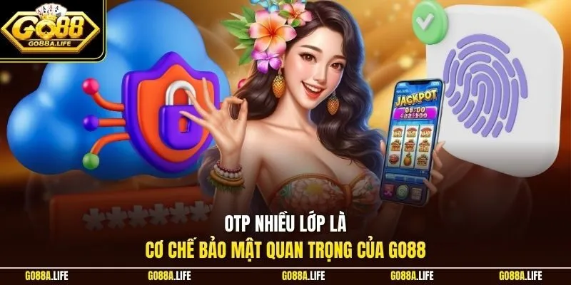 OTP nhiều lớp là cơ chế bảo mật quan trọng của GO88