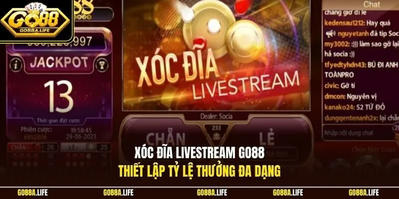 Xóc đĩa livestream GO88 thiết lập tỷ lệ thưởng đa dạng